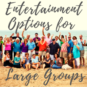 Entertainment Options for Large Groups